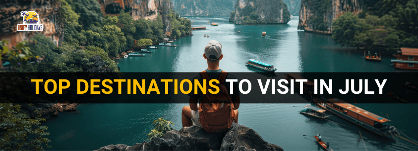 Top Destinations to Visit in July